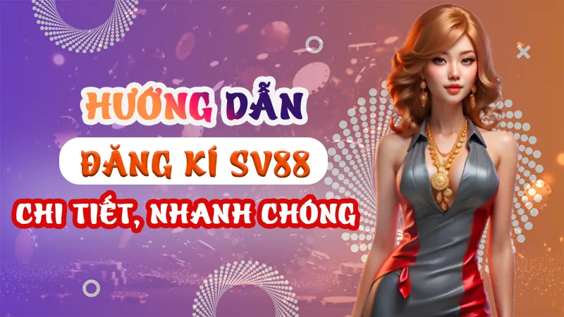 Hướng dẫn đăng kí SV88 chi tiết